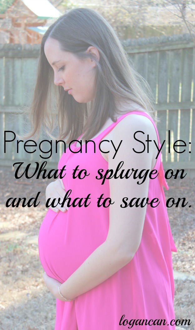 Pregnancy Style: What to Splurge On and What to Save On